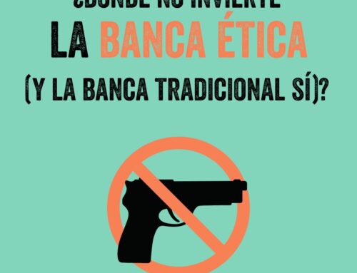 Conoce 5 puntos donde la banca ética no invierte… y la banca tradicional sí