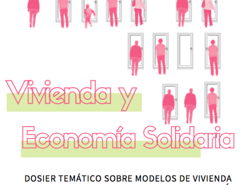 Dosier temático sobre vivienda y economía solidaria. Modelos de vivienda para una vida digna.